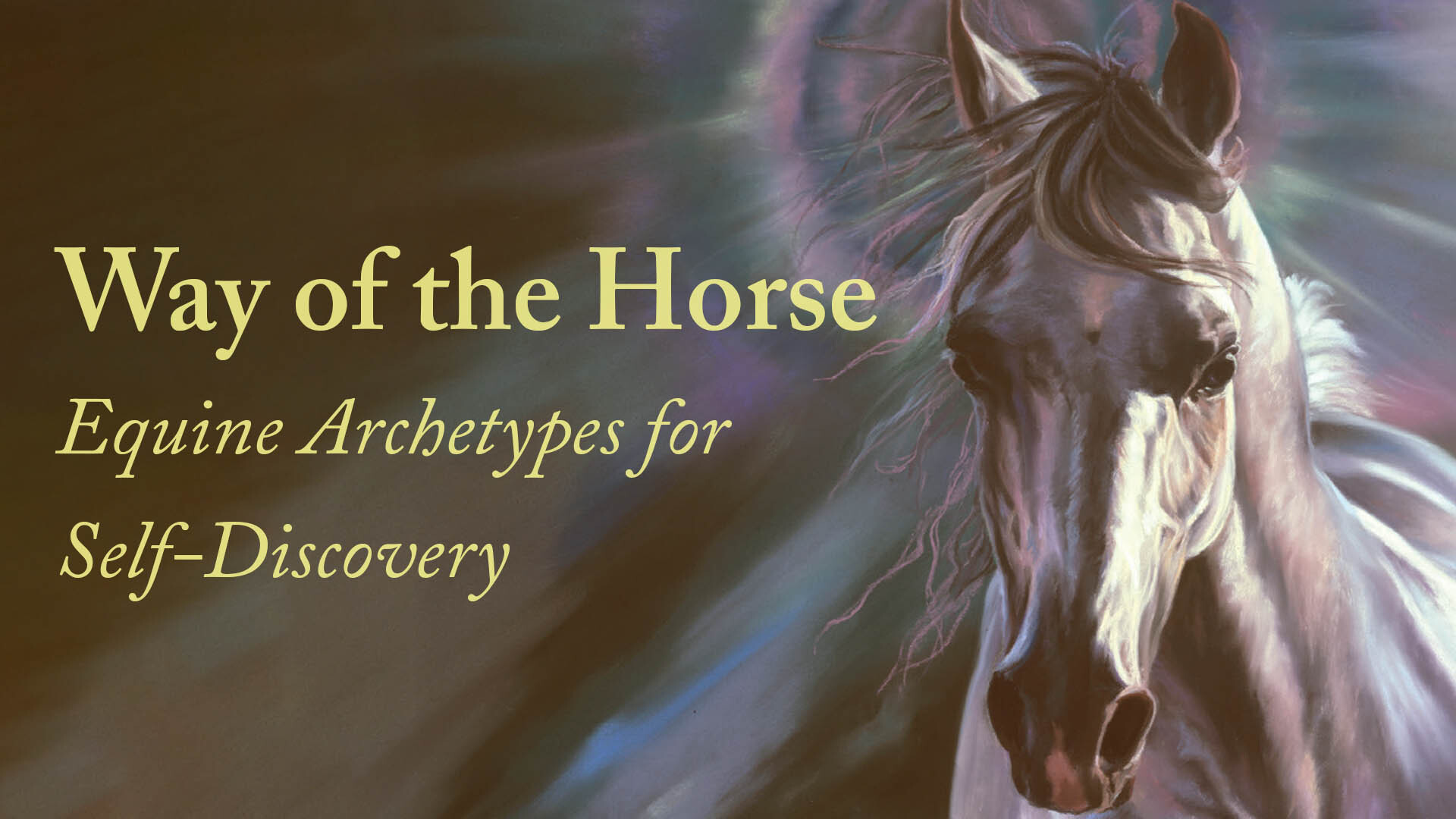 Way of the Horse: Equine Archetypes for Self-Discovery - Eponaquest LLC